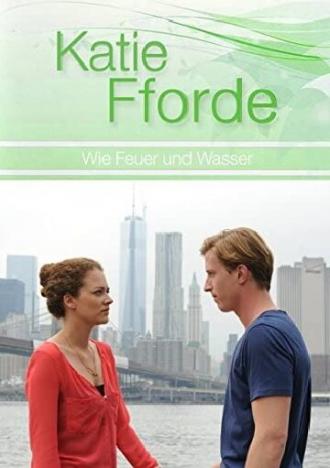 Katie Fforde: Wie Feuer und Wasser (фильм 2014)
