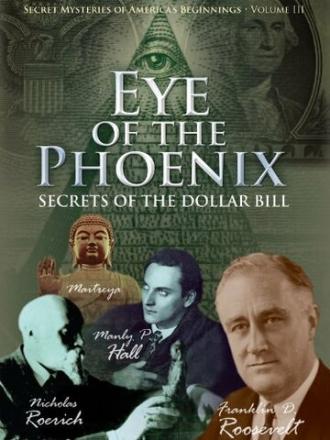 Secret Mysteries of America's Beginnings Volume 3: Eye of the Phoenix - Secrets of the Dollar Bill (фильм 2009)