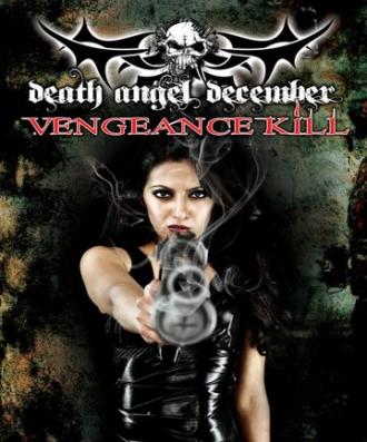 Death Angel December: Vengeance Kill (фильм 2011)