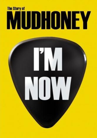 I'm Now: The Story of Mudhoney (фильм 2012)
