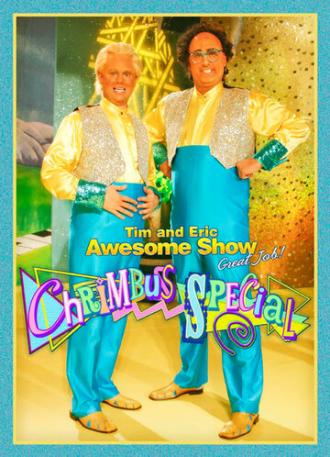 Tim and Eric Awesome Show, Great Job! Chrimbus Special (фильм 2010)