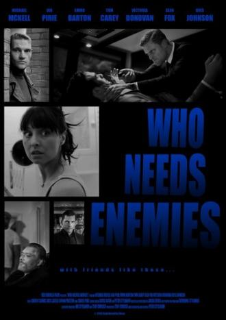 Who Needs Enemies (фильм 2013)