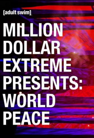 Million Dollar Extreme Presents: World Peace (сериал 2016)