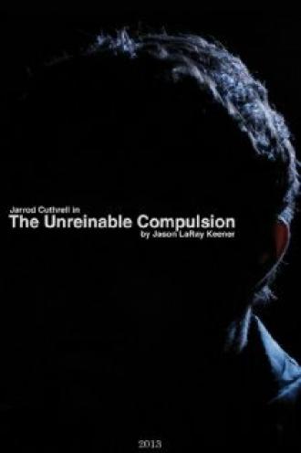 The Unreinable Compulsion (фильм 2013)
