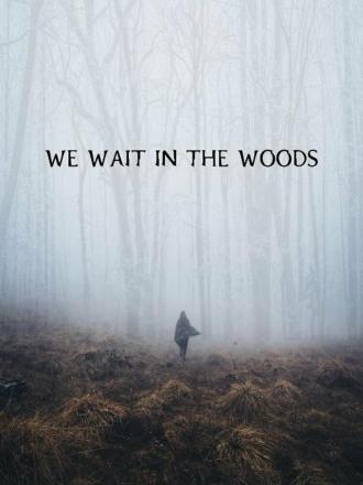 We Wait in the Woods