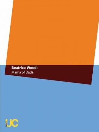 Beatrice Wood: Mama of Dada (фильм 1994)