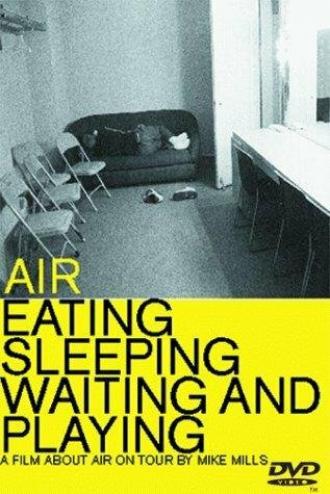 Air: Eating, Sleeping, Waiting and Playing (фильм 1999)