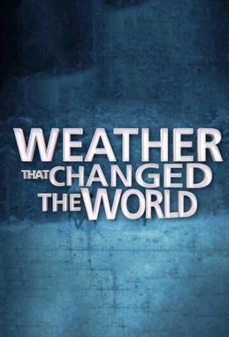 Погода, изменившая ход истории (сериал 2013)