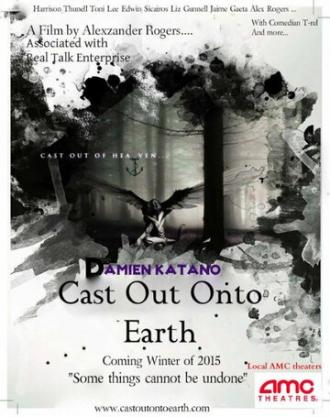 Cast Out Onto Earth (фильм 2017)