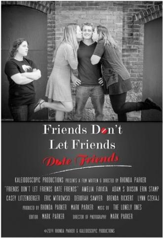 Friends Don't Let Friends Date Friends (фильм 2014)