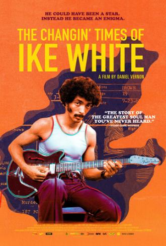 The Changin' Times of Ike White (фильм 2019)
