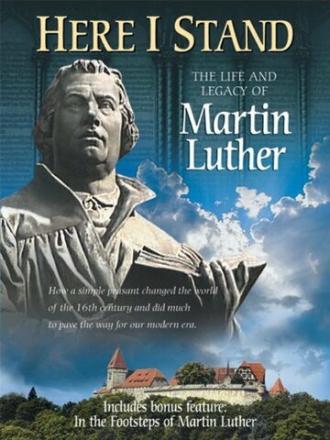 Here I Stand: The Life and Legacy of Martin Luther (фильм 2002)