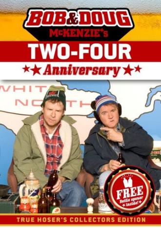 Bob & Doug McKenzie's Two-Four Anniversary (фильм 2007)