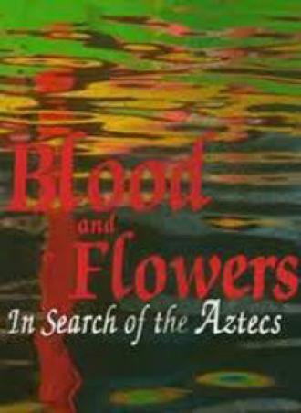 BBC: Кровь и цветы. В поисках ацтеков (фильм 1999)