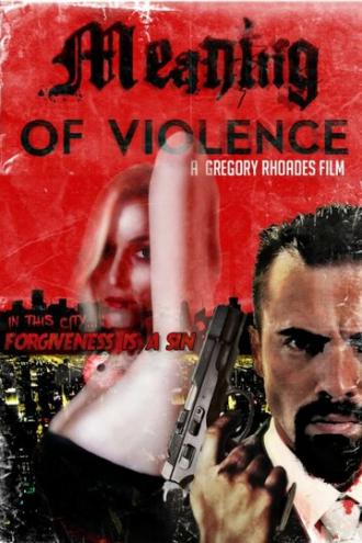 Meaning of Violence (фильм 2014)