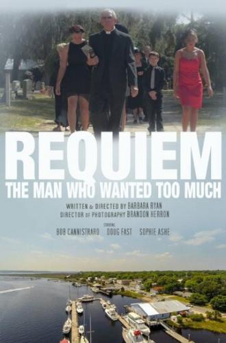 Requiem: The Man Who Wanted Too Much (фильм 2015)