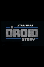 Star Wars: A Droid Story (2025)