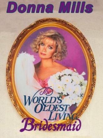 The World's Oldest Living Bridesmaid (фильм 1990)