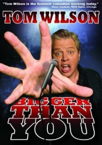Tom Wilson: Bigger Than You (фильм 2009)