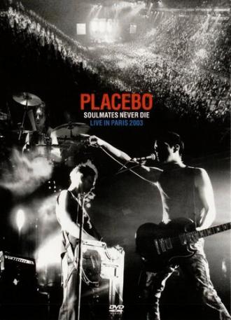 Placebo: Soulmates Never Die - Live in Paris 2003 (фильм 2004)