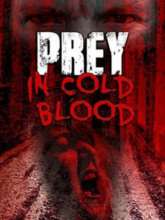 Prey, in Cold Blood (фильм 2016)