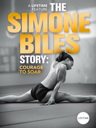 The Simone Biles Story: Courage to Soar (фильм 2018)