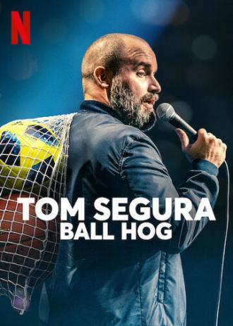 Tom Segura: Ball Hog (фильм 2020)