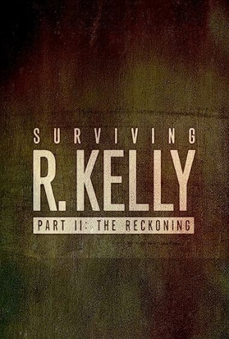 Surviving R. Kelly Part II: The Reckoning (сериал 2020)