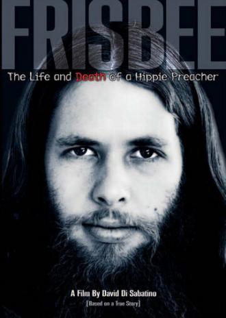Frisbee: The Life and Death of a Hippie Preacher (фильм 2005)