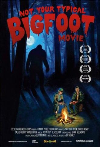 Not Your Typical Bigfoot Movie (фильм 2008)