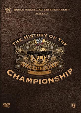 WWE: The History of the WWE Championship (фильм 2006)