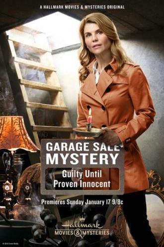 Garage Sale Mystery: Guilty Until Proven Innocent (фильм 2016)