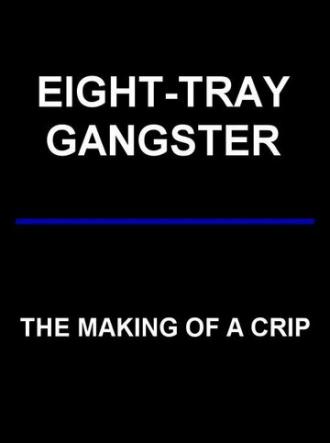 Eight-Tray Gangster: The Making of a Crip (фильм 1993)