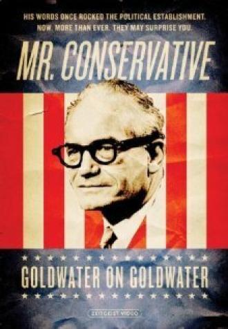 Mr. Conservative: Goldwater on Goldwater (фильм 2006)