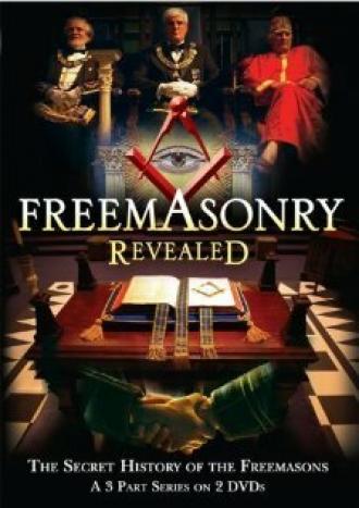 Freemasonry Revealed: Secret History of Freemasons (фильм 2007)