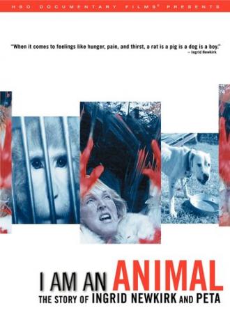 I Am an Animal: The Story of Ingrid Newkirk and PETA (фильм 2007)