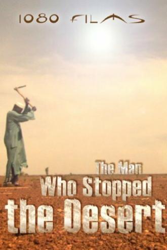 The Man Who Stopped the Desert (фильм 2010)