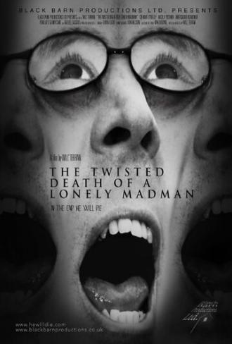 The Twisted Death of a Lonely Madman (фильм 2016)