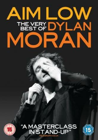 Aim Low: The Best of Dylan Moran (фильм 2010)