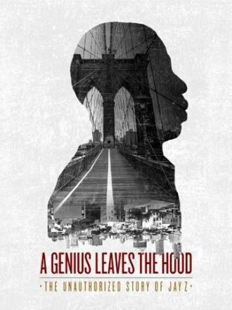 A Genius Leaves the Hood: The Unauthorized Story of Jay Z (фильм 2014)