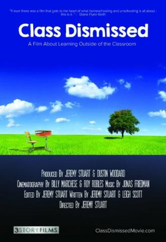 Class Dismissed: A Film About Learning Outside the Classroom (фильм 2014)