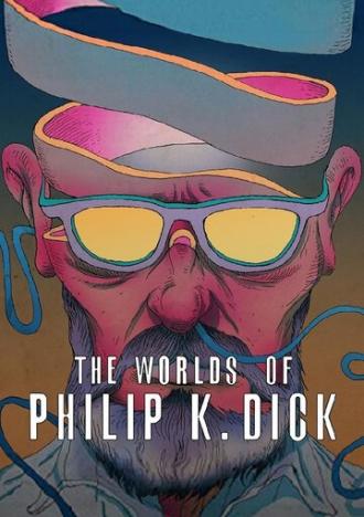 The Worlds of Philip K. Dick (фильм 2016)