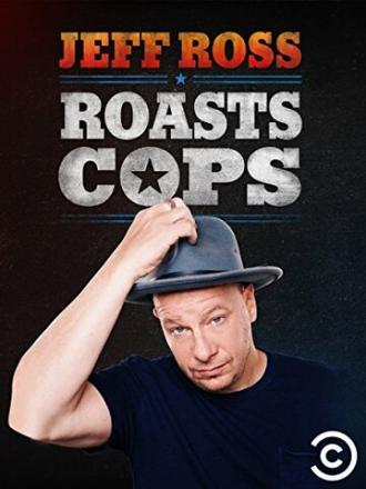 Jeff Ross Roasts Cops (фильм 2016)