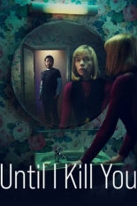 Until I Kill You (2024)