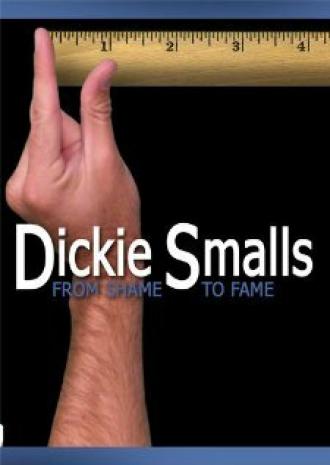 Dickie Smalls: From Shame to Fame (фильм 2007)