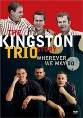 The Kingston Trio Story: Wherever We May Go (фильм 2006)