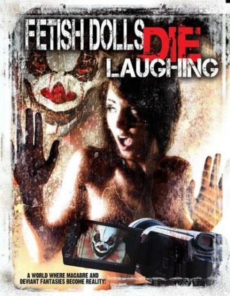 Фетишные куклы умирают, смеясь (фильм 2012)