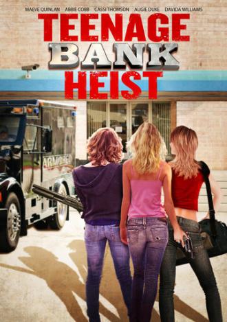 Teenage Bank Heist (фильм 2012)