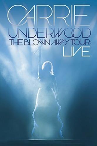 Carrie Underwood: The Blown Away Tour Live (фильм 2013)