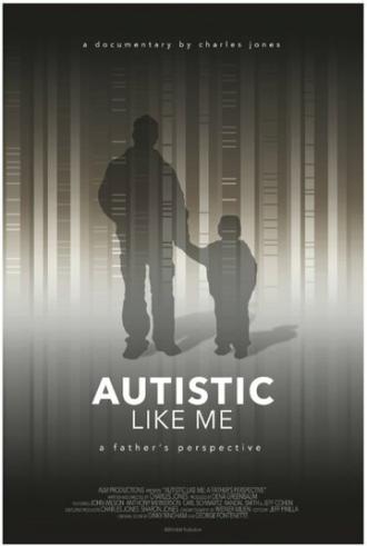 Autistic Like Me: A Father's Perspective (фильм 2014)